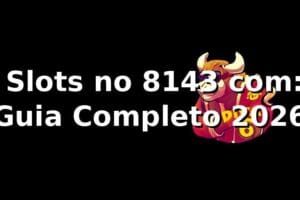 🎰 Slots no 8143 com: Guia Completo 2026
